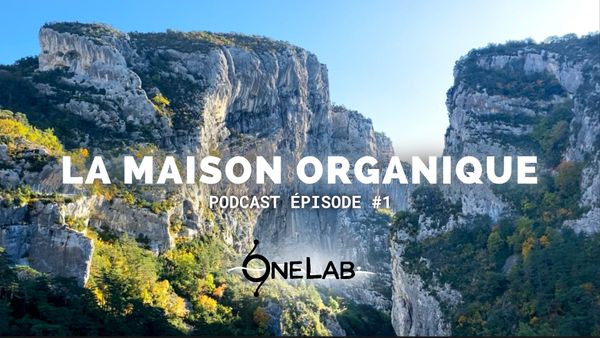 OneLab ep.1 - La Maison Organique